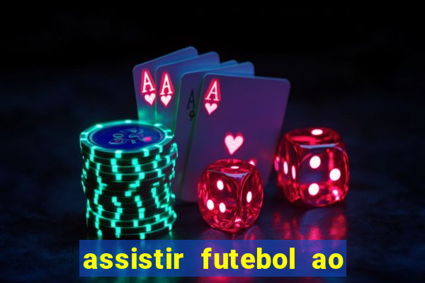 assistir futebol ao vivo multi canais